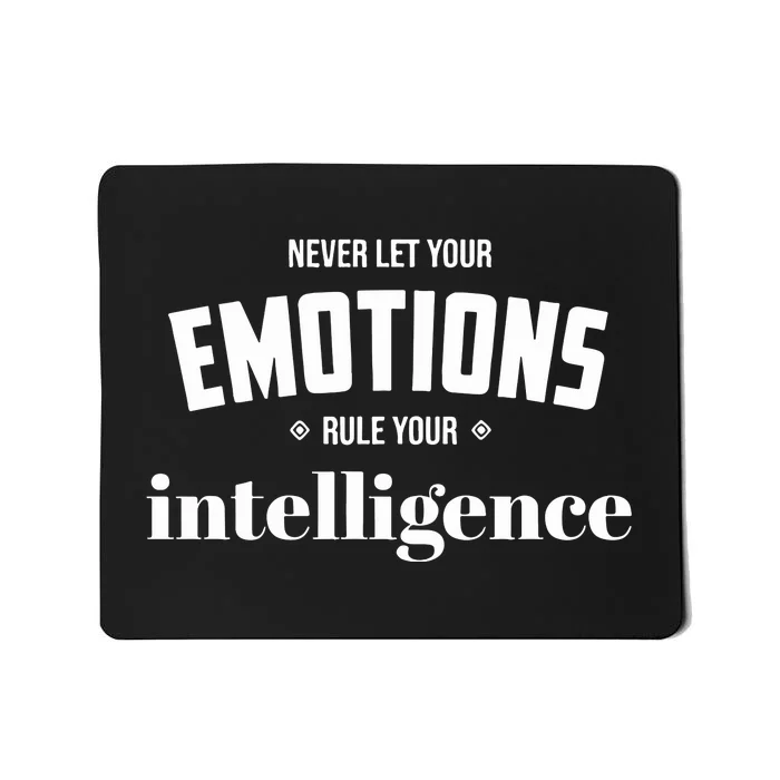 Never Let Your Emotions Rule Your Intelligence Mousepad