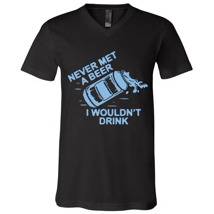 Never Met A Beer I WouldnT Drink V-Neck T-Shirt