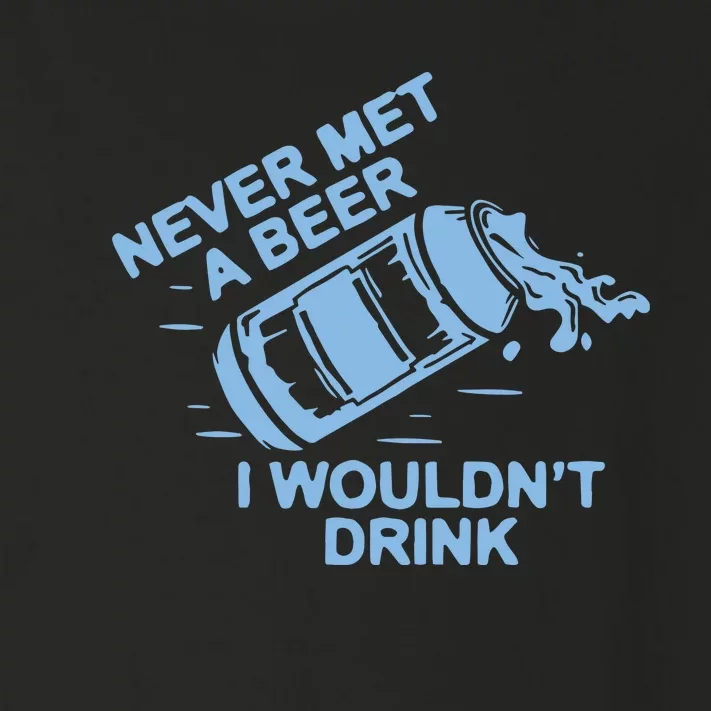 Never Met A Beer I WouldnT Drink Toddler Long Sleeve Shirt