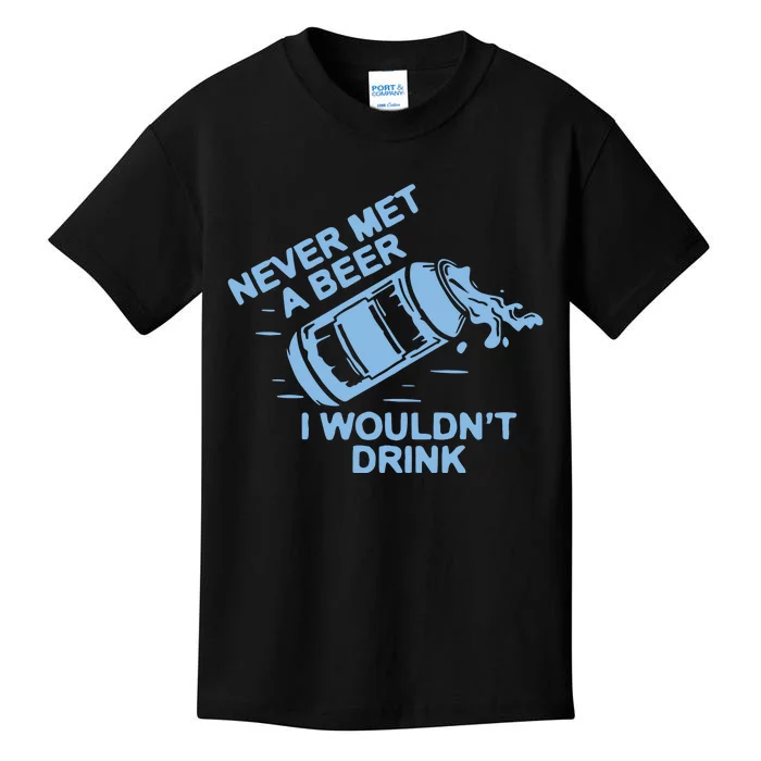 Never Met A Beer I WouldnT Drink Kids T-Shirt