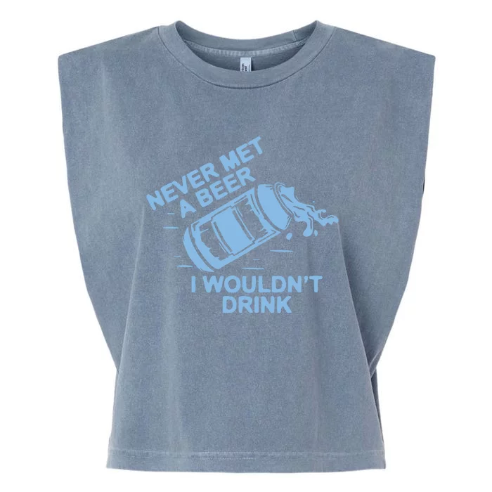 Never Met A Beer I WouldnT Drink Garment-Dyed Women's Muscle Tee