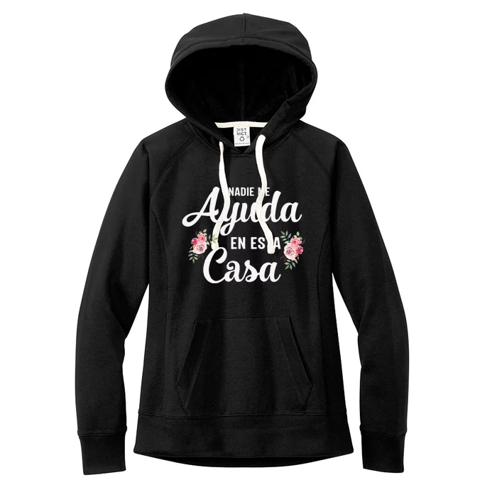 Nadie Me Ayuda En Esta Casa Spanish Mom Funny Mothers Day Women's Fleece Hoodie