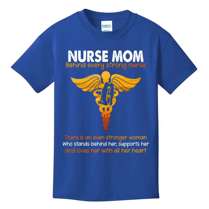 Nurse Mom Behind Every Strong Nurse Great Gift Kids T-Shirt