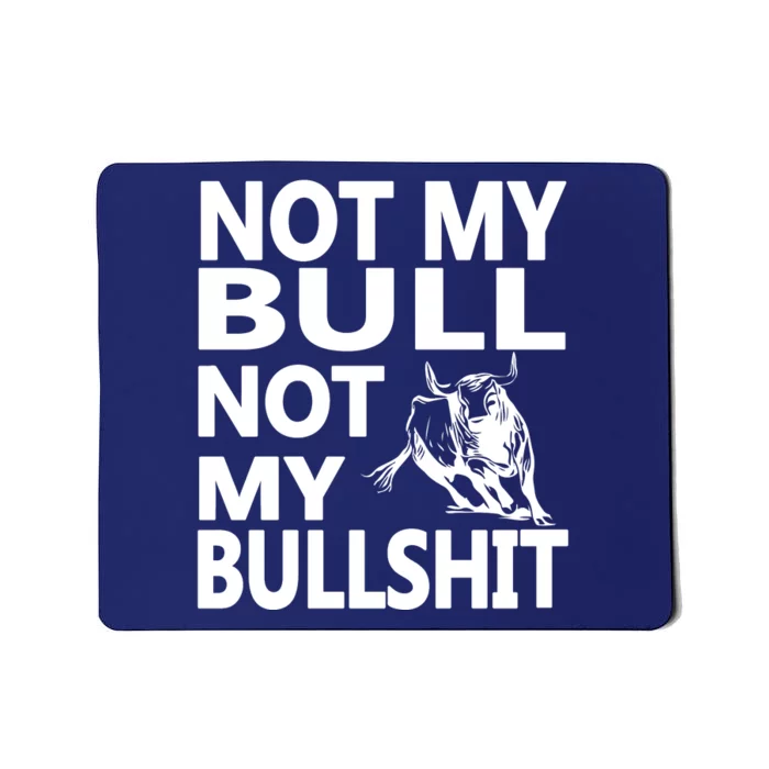 Not My Bull Not My Bullshit Mousepad