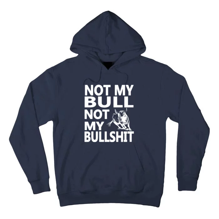 Not My Bull Not My Bullshit Tall Hoodie