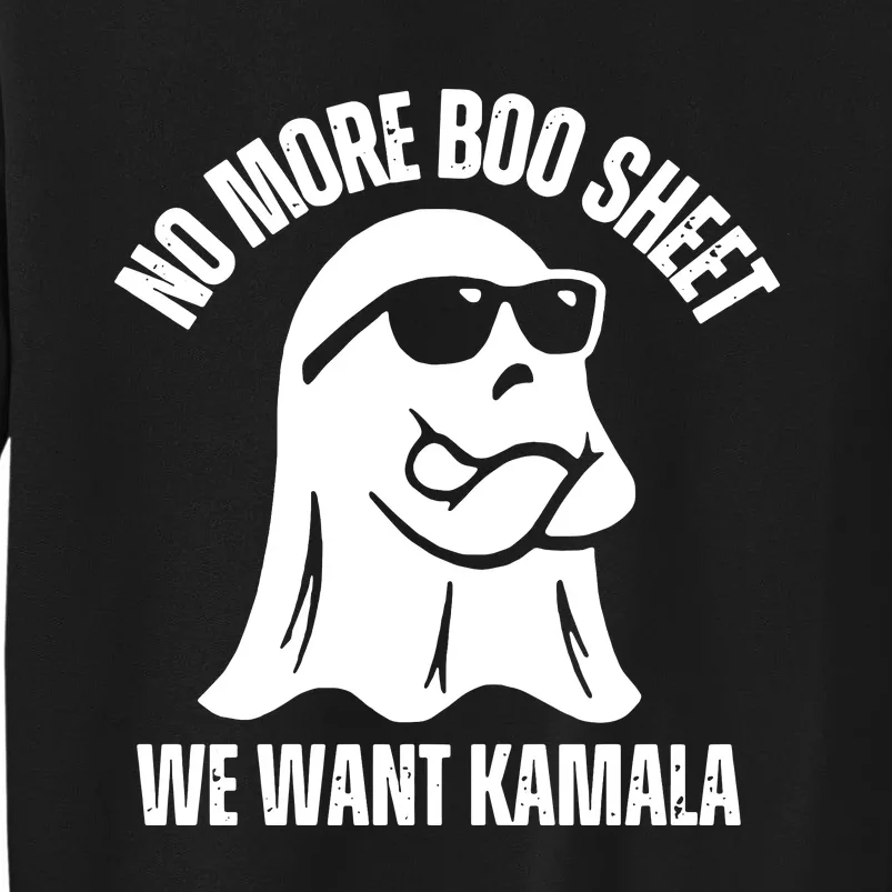 No More Boo Sheet Kamala Harris Harris Walz Tall Sweatshirt