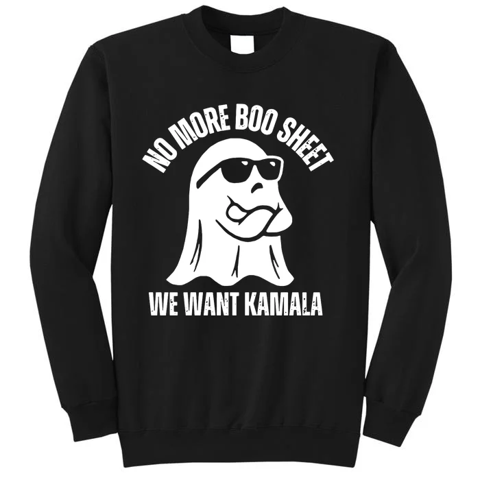 No More Boo Sheet Kamala Harris Harris Walz Tall Sweatshirt