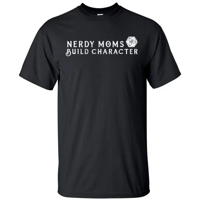 Nerdy Moms Build Character Funny Mom Sayings Tall T-Shirt