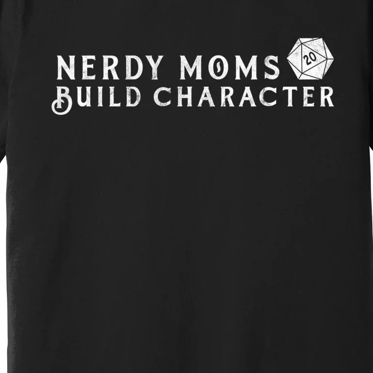 Nerdy Moms Build Character Funny Mom Sayings Premium T-Shirt