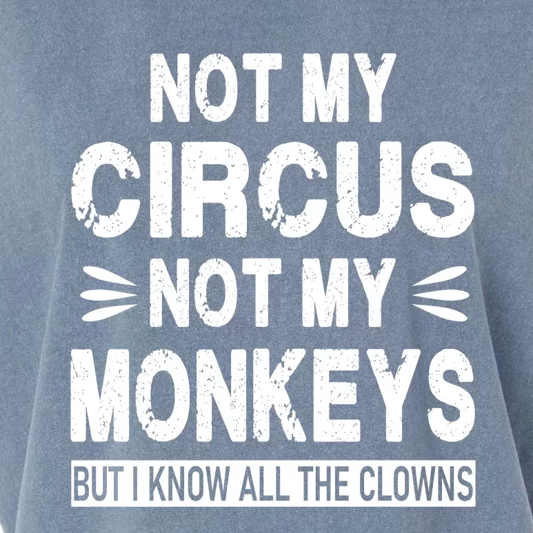 Not My Circus. Not My Monkeys. But I Know All The Clowns Garment-Dyed Women's Muscle Tee