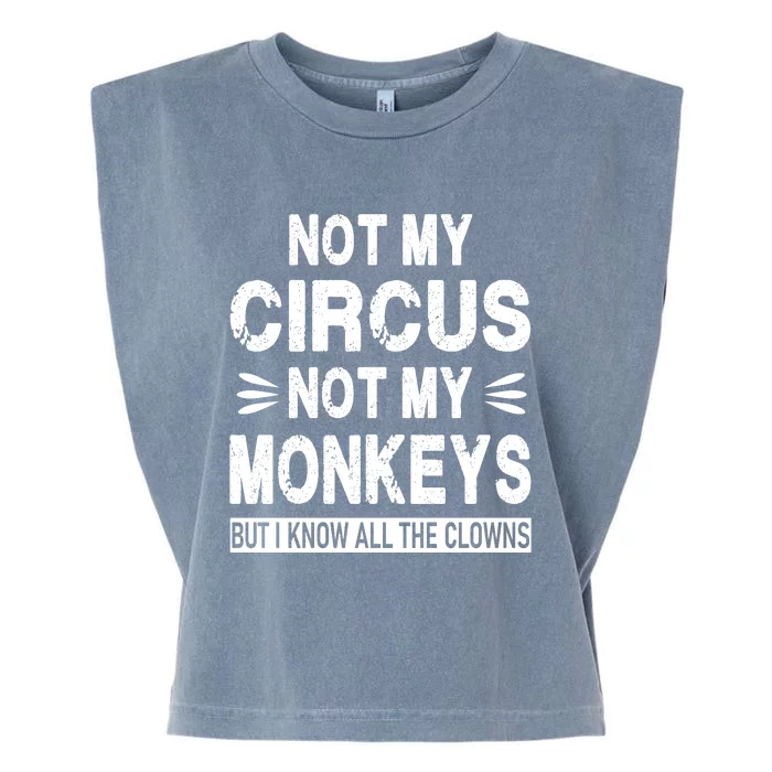 Not My Circus. Not My Monkeys. But I Know All The Clowns Garment-Dyed Women's Muscle Tee