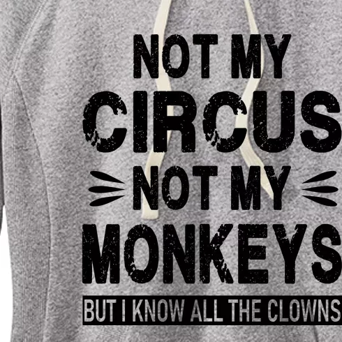 Not My Circus. Not My Monkeys. But I Know All The Clowns Women's Fleece Hoodie