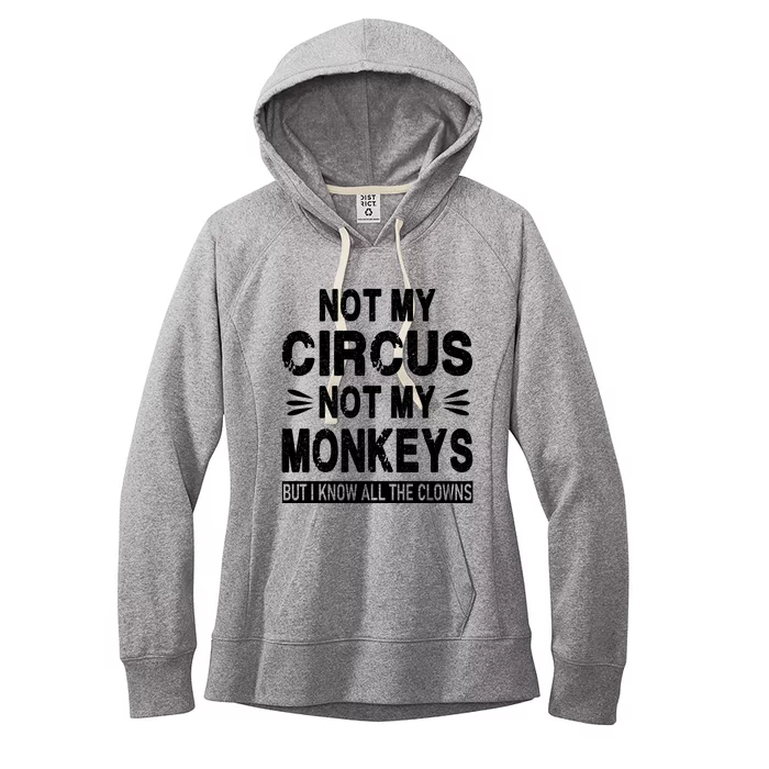 Not My Circus. Not My Monkeys. But I Know All The Clowns Women's Fleece Hoodie