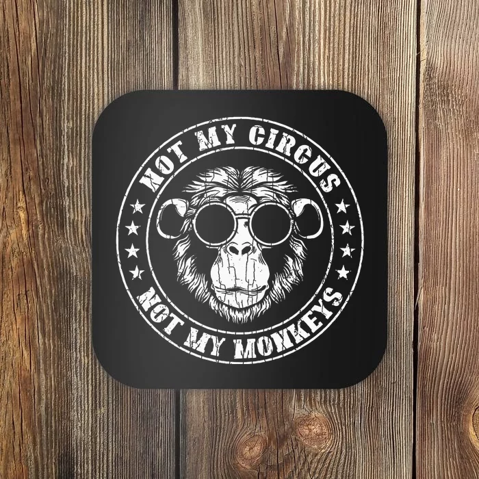 Not My Circus Monkeys Funny Monkey Animal Lover Graphic Coaster