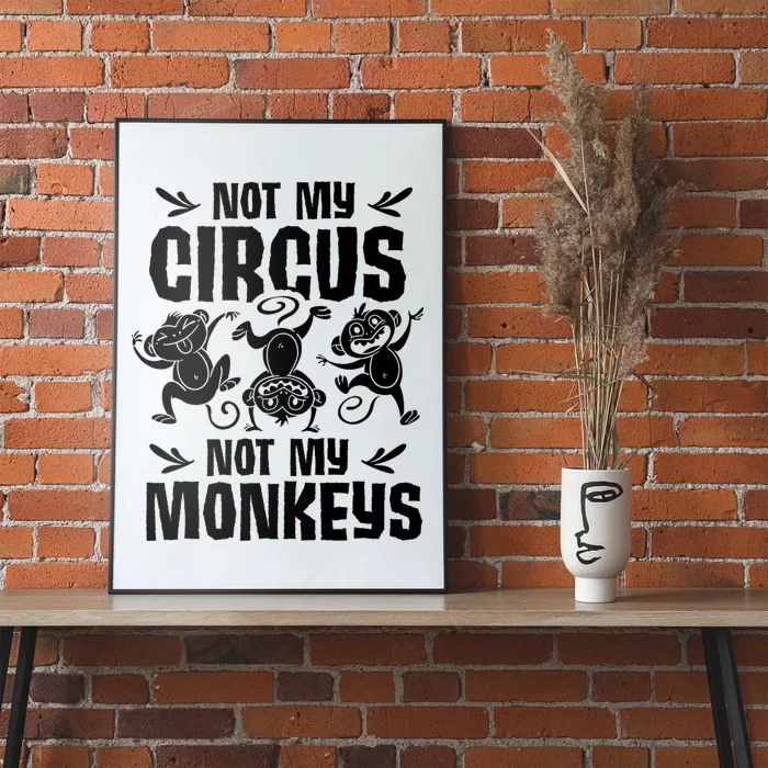 Not My Circus Not My Monkeys Saying Animal Lover Monkey Poster