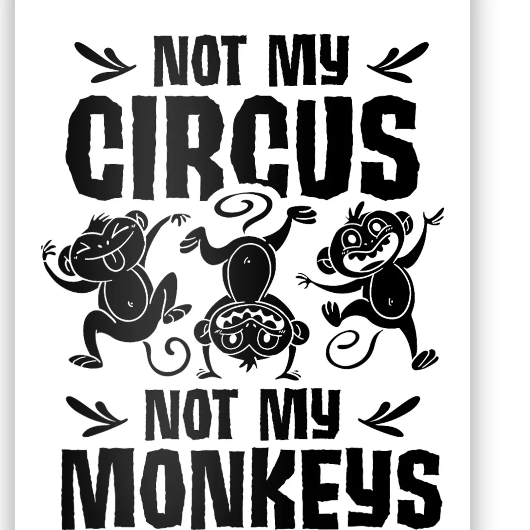 Not My Circus Not My Monkeys Saying Animal Lover Monkey Poster