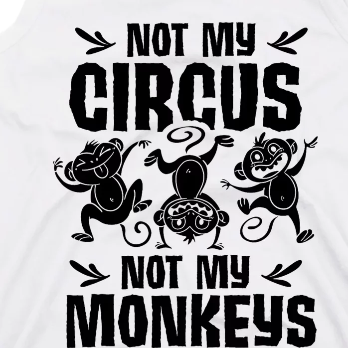 Not My Circus Not My Monkeys Saying Animal Lover Monkey Tank Top