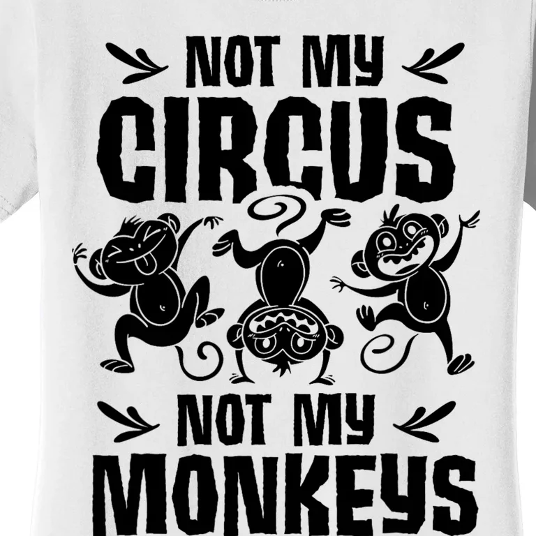 Not My Circus Not My Monkeys Saying Animal Lover Monkey Women's T-Shirt