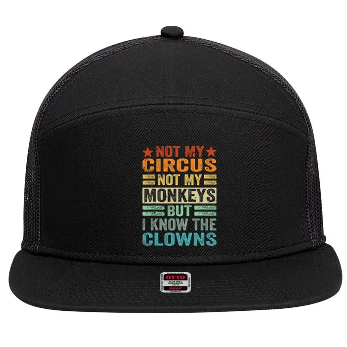 Not My Circus Not My Monkeys But I Know The Clowns 7 Panel Mesh Trucker Snapback Hat