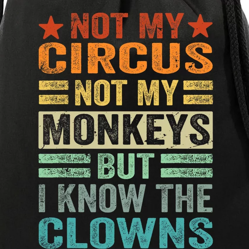 Not My Circus Not My Monkeys But I Know The Clowns Drawstring Bag