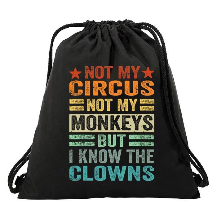 Not My Circus Not My Monkeys But I Know The Clowns Drawstring Bag