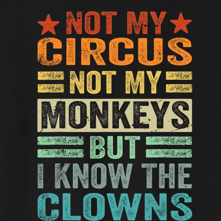 Not My Circus Not My Monkeys But I Know The Clowns Women's Crop Top Tee