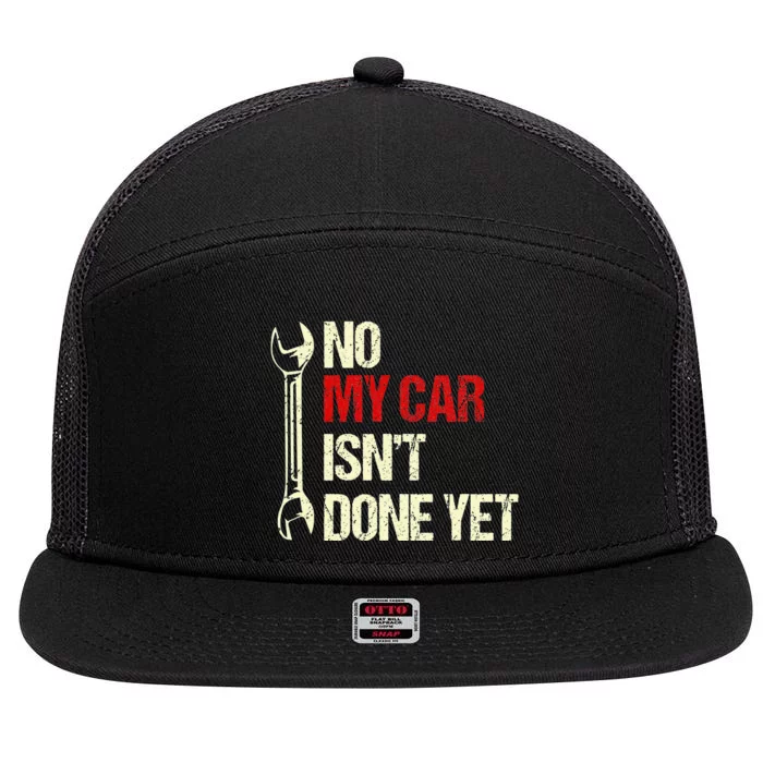 No My Car Isn't Done Yet Tools Mechanic Garage Hobby 7 Panel Mesh Trucker Snapback Hat