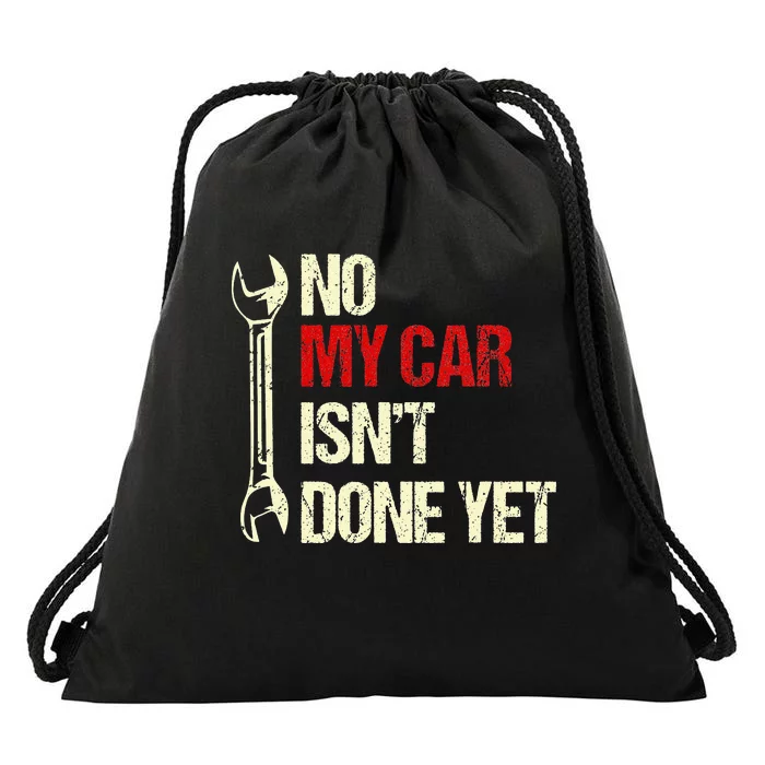 No My Car Isn't Done Yet Tools Mechanic Garage Hobby Drawstring Bag