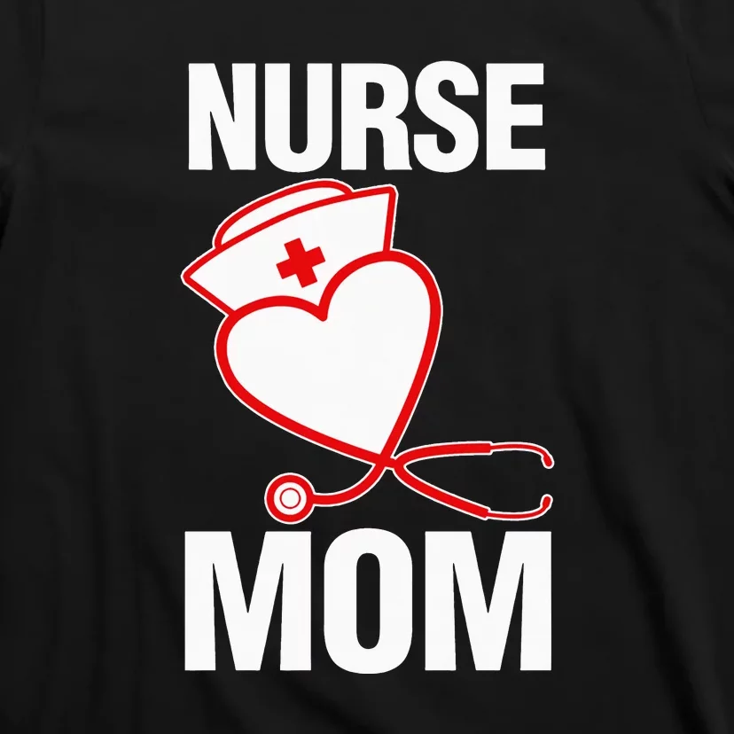 Nurse Mom Cute Stethoscope Gift Mother's Day T-Shirt