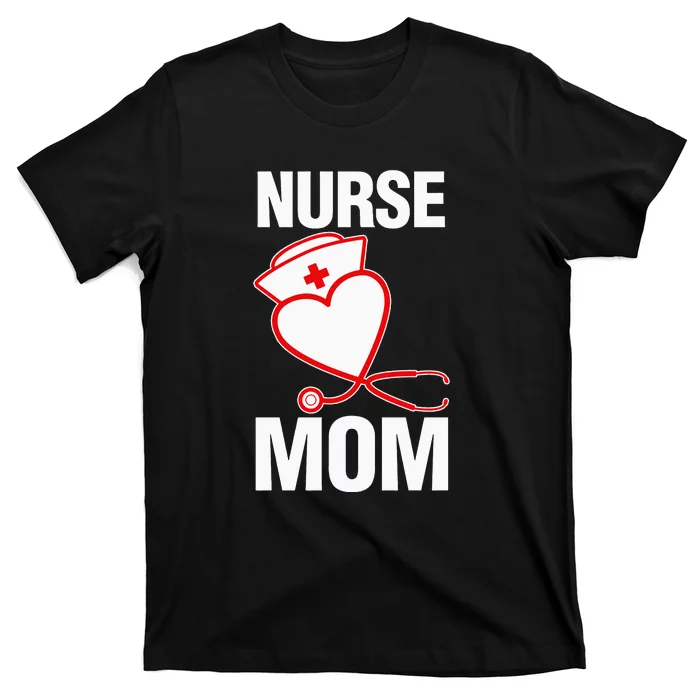 Nurse Mom Cute Stethoscope Gift Mother's Day T-Shirt