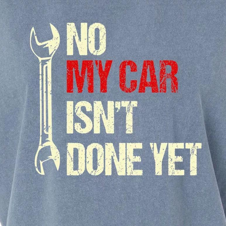 No My Car Isn't Done Yet Mechanic Garment-Dyed Women's Muscle Tee