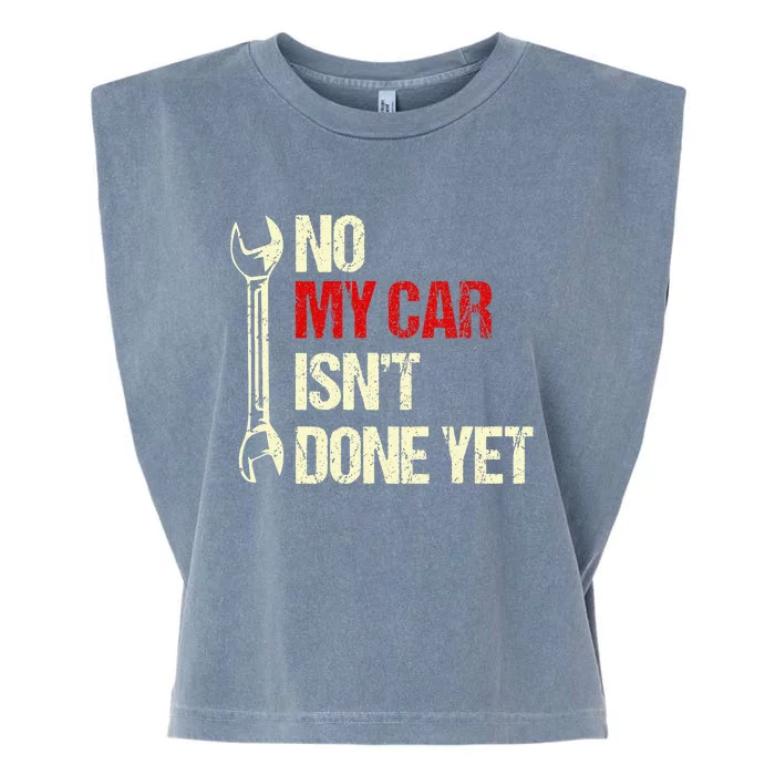 No My Car Isn't Done Yet Mechanic Garment-Dyed Women's Muscle Tee