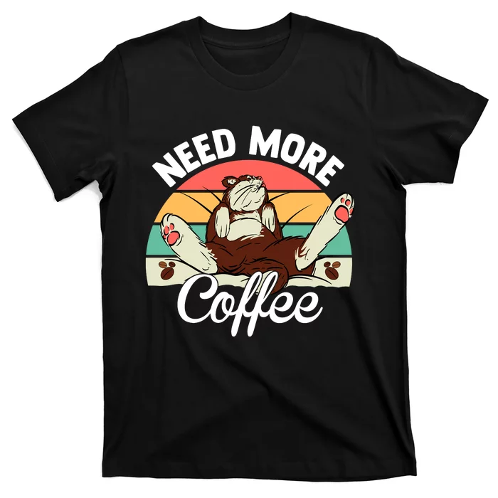 Need More Coffee Lazy Cat Gift Funny T-Shirt