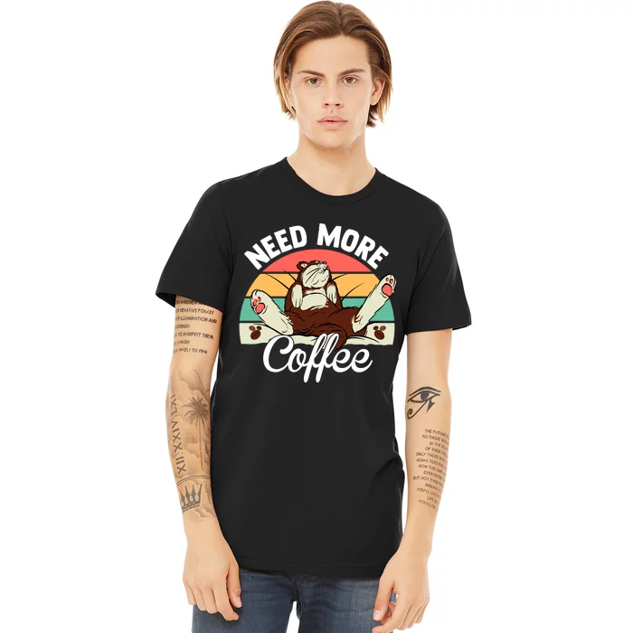 Need More Coffee Lazy Cat Gift Funny Premium T-Shirt