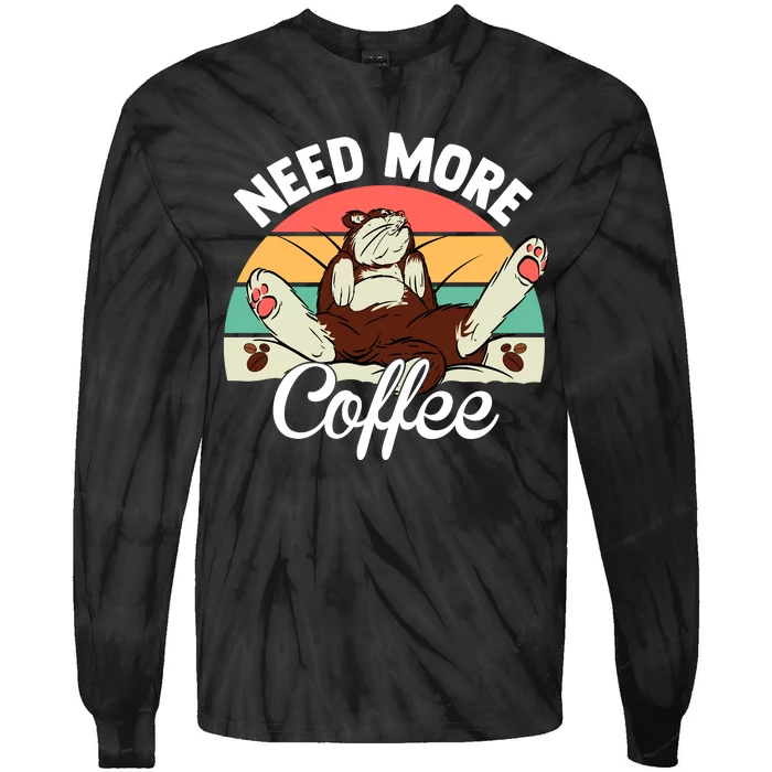 Need More Coffee Lazy Cat Gift Funny Tie-Dye Long Sleeve Shirt