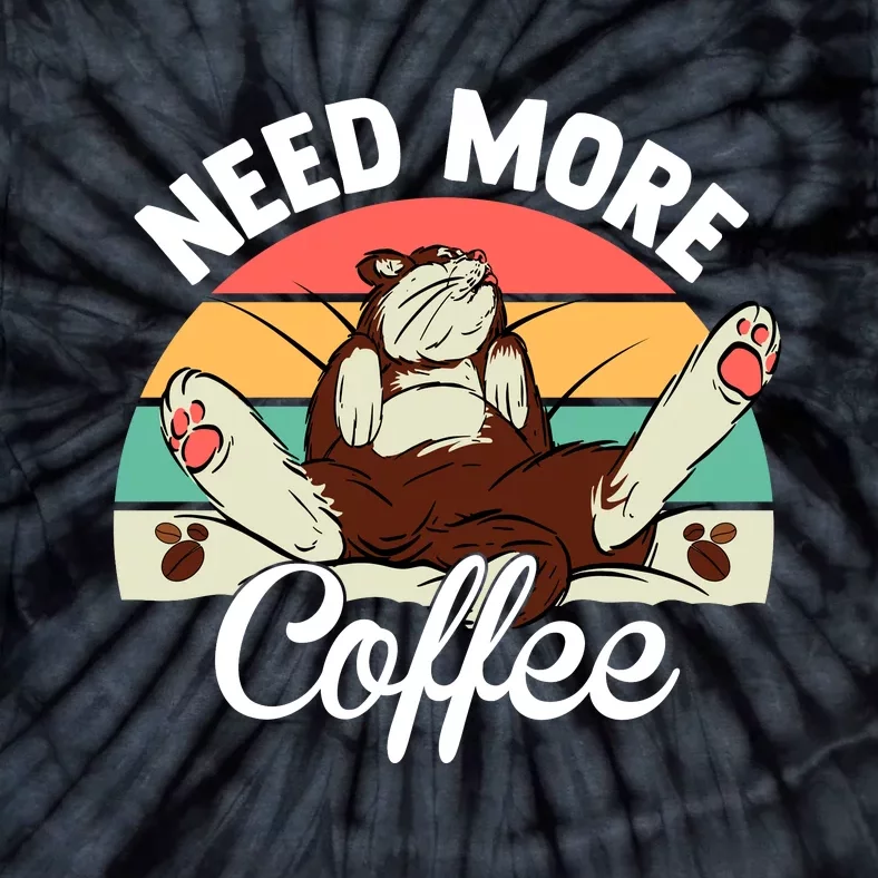 Need More Coffee Lazy Cat Gift Funny Tie-Dye T-Shirt