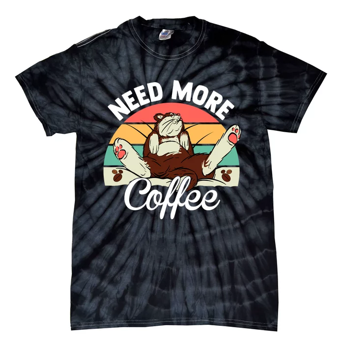 Need More Coffee Lazy Cat Gift Funny Tie-Dye T-Shirt