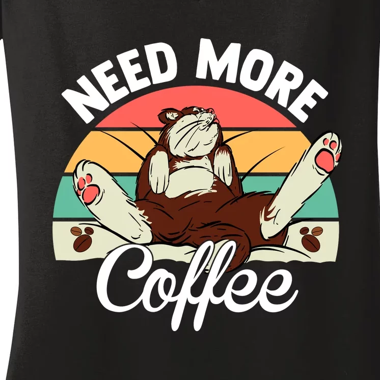 Need More Coffee Lazy Cat Gift Funny Women's V-Neck T-Shirt