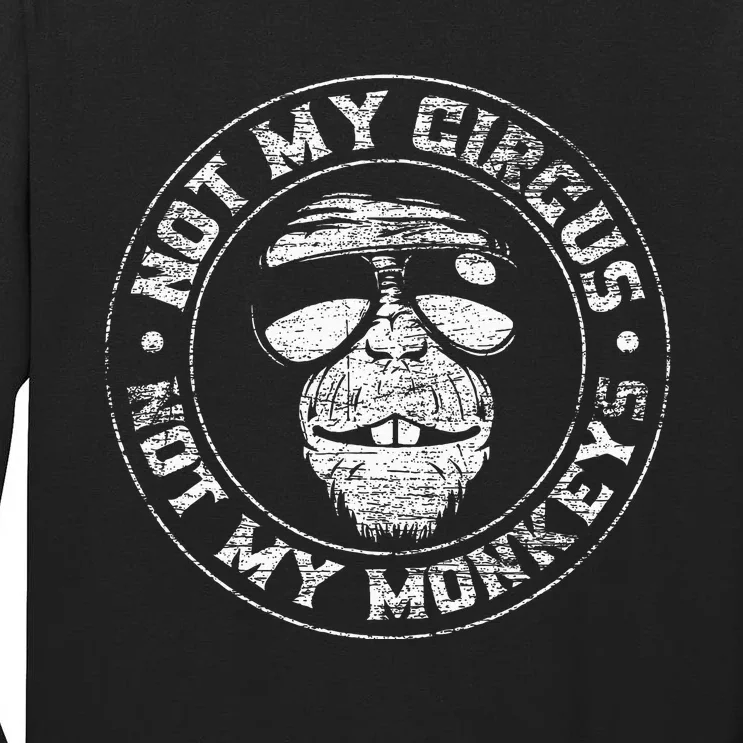 Not My Circus Not My Monkeys Tall Long Sleeve T-Shirt