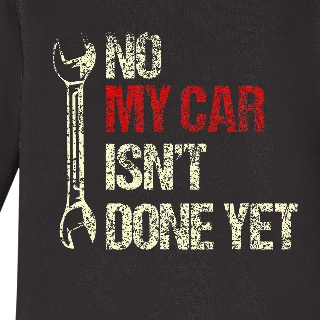 No My Car IsnT Done Yet Tools Mechanic Garage Hobby Baby Long Sleeve Bodysuit