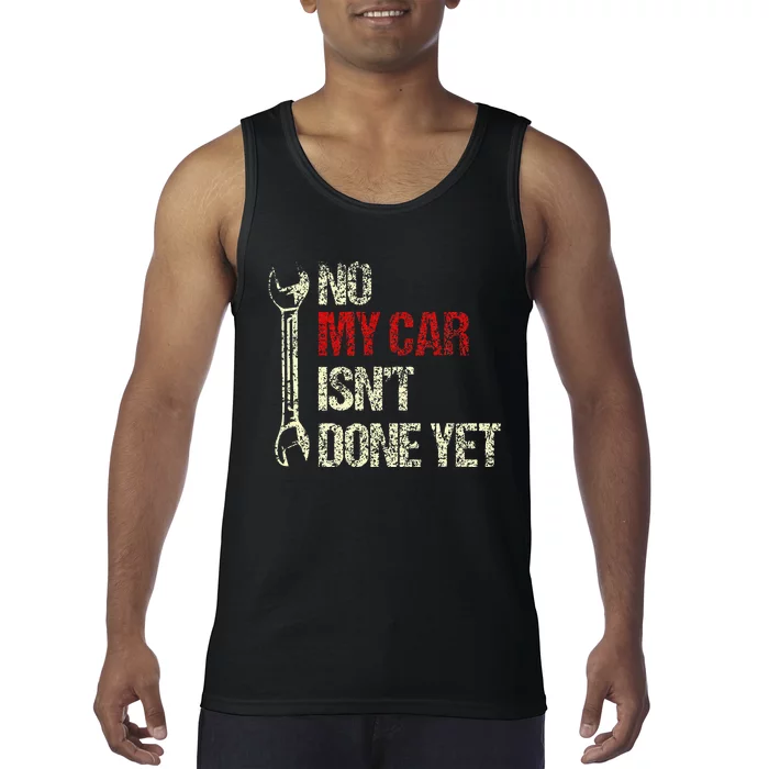 No My Car IsnT Done Yet Tools Mechanic Garage Hobby Tank Top