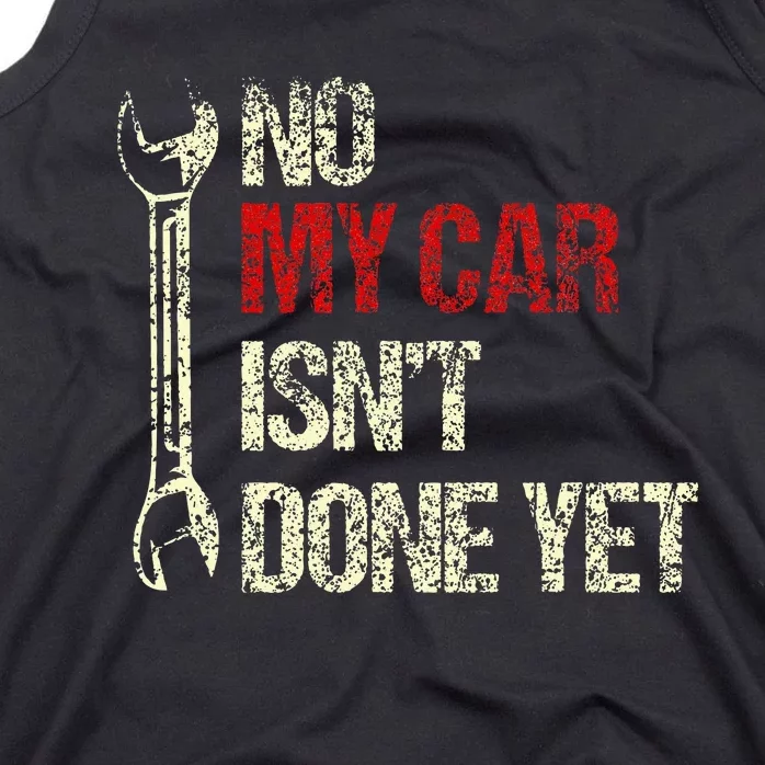 No My Car IsnT Done Yet Tools Mechanic Garage Hobby Tank Top