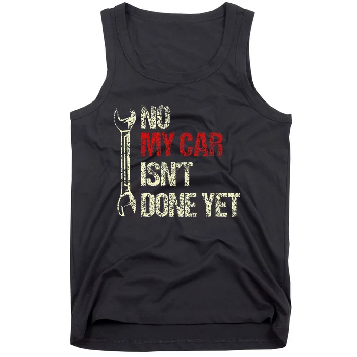 No My Car IsnT Done Yet Tools Mechanic Garage Hobby Tank Top