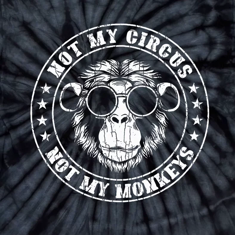 Not My Circus Monkeys Funny Monkey Animal Lover Tie-Dye T-Shirt