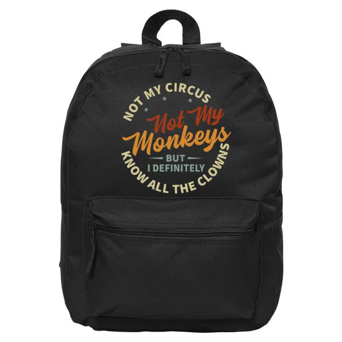 Not My Circus Not My Monkeys But I Know All The Clowns 16 in Basic Backpack