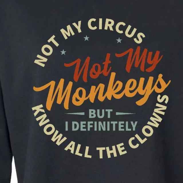 Not My Circus Not My Monkeys But I Know All The Clowns Cropped Pullover Crew