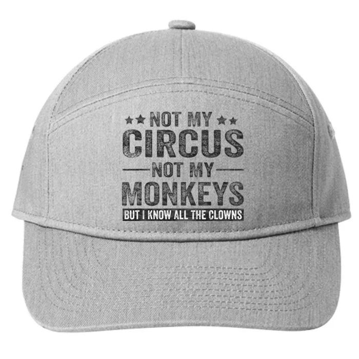 Not My Circus Not My Monkeys But I Know All The Clowns 7-Panel Snapback Hat