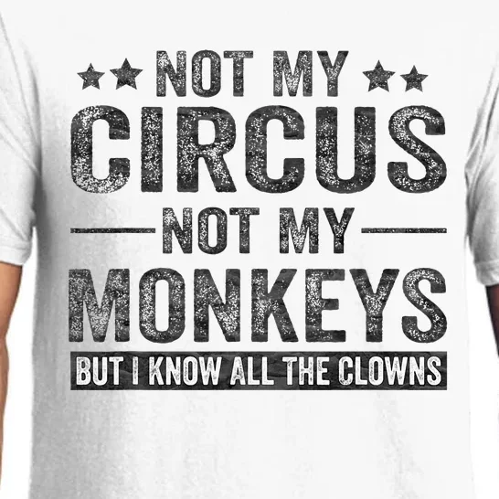 Not My Circus Not My Monkeys But I Know All The Clowns Pajama Set