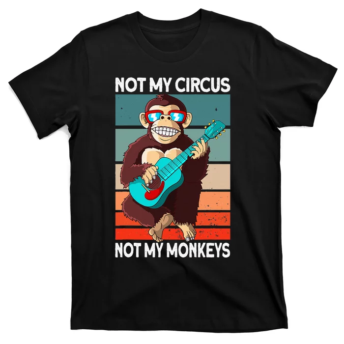 Not My Circus Not My Monkeys Animal Lover T-Shirt