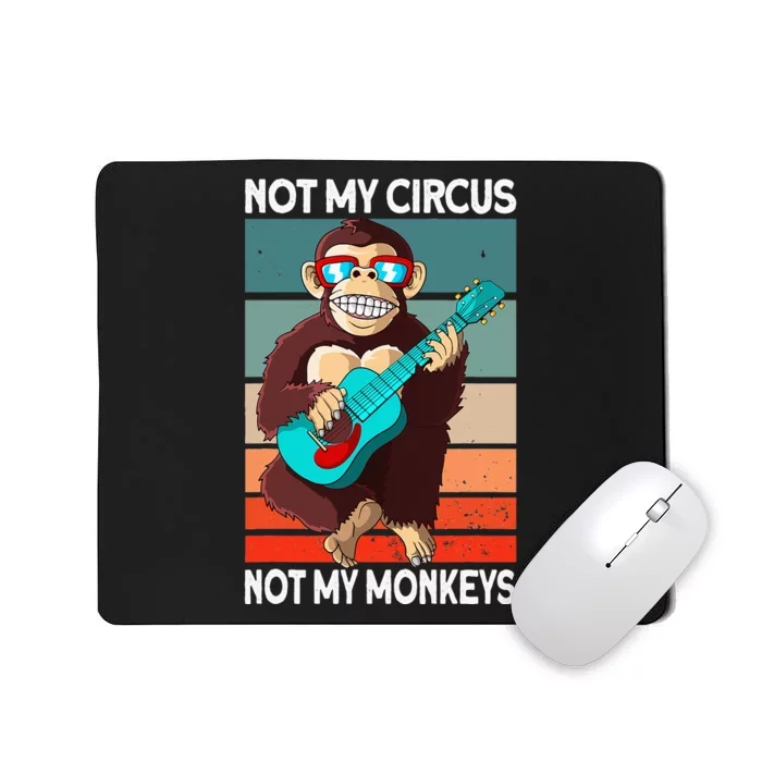 Not My Circus Not My Monkeys Animal Lover Mousepad